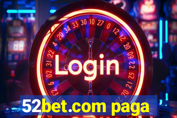 52bet.com paga